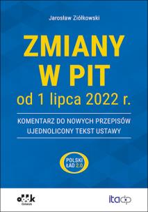 Okładka książki Zmiany w PIT od 1 lipca 2022 r. - komentarz do nowych przepisów - ujednolicony tekst ustawy