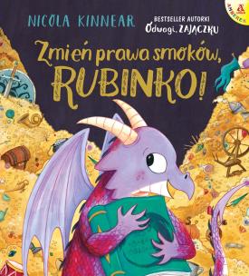 Zmień prawa smoków, Rubinko!. Autor: NICOLA KINNEAR. Multiszop.pl Okładka książki Zmień prawa smoków, Rubinko!