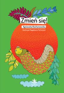 Zmień się!. Autor: Agnieszka Kochanowska. Multiszop.pl Okładka książki Zmień się!