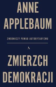 Okładka książki Zmierzch demokracji. Zwodniczy powab autorytaryzmu