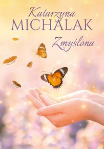 Zmyślona. Autor: Katarzyna Michalak. Multiszop.pl Okładka książki Zmyślona