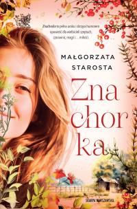 Znachorka. Autor: małgorzata Starosta. Multiszop.pl Okładka książki Znachorka