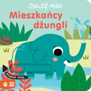 Znajdź mnie! Mieszkańcy dżungli. Autor:   Praca zbiorowa. Multiszop.pl Okładka książki Znajdź mnie! Mieszkańcy dżungli