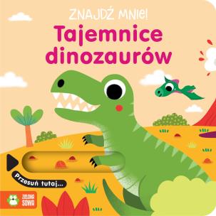 Znajdź mnie! Tajemnice dinozaurów. Autor:   Praca zbiorowa. Multiszop.pl Okładka książki Znajdź mnie! Tajemnice dinozaurów