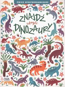 Znajdź uktyte dinozaury. Autor: Claire Stamper. Multiszop.pl Okładka książki Znajdź uktyte dinozaury