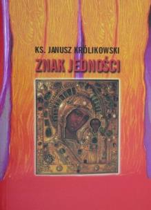 Znak jedności. Autor: Janusz Królikowski. Multiszop.pl Okładka książki Znak jedności