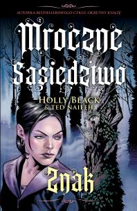 Znak. Mroczne sąsiedztwo. Tom 2. Autor: Black Holly, Naifeh Ted. Multiszop.pl Okładka książki Znak. Mroczne sąsiedztwo. Tom 2