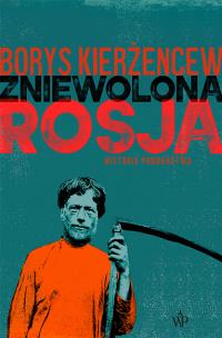 Zniewolona Rosja. Historia poddaństwa - uszkodzone. Autor: Kierżencew Borys. Multiszop.pl Okładka książki Zniewolona Rosja. Historia poddaństwa - uszkodzone