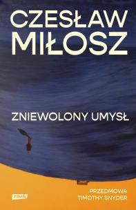 Zniewolony umysł. Przedmowa: Timothy Snyder. Autor: Miłosz Czesław. Multiszop.pl Okładka książki Zniewolony umysł. Przedmowa: Timothy Snyder