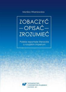 Zobaczyć opisać zrozumieć. Polskie reportaże.... Autor: Monika Wiszniowska. Multiszop.pl Okładka książki Zobaczyć opisać zrozumieć. Polskie reportaże...