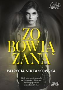 Zobowiązana. Autor: PATRYCJA STRZAŁKOWSKA. Multiszop.pl Okładka książki Zobowiązana