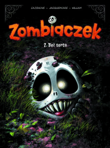 Zombiaczek. Bez serca. Tom 2. Autor: Christophe Cazenove, William Maury. Multiszop.pl Okładka książki Zombiaczek. Bez serca. Tom 2