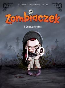 Zombiaczek Zawsze głodny Tom 1. Autor: Christophe Cazenove. Multiszop.pl Okładka książki Zombiaczek Zawsze głodny Tom 1