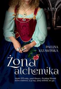 Żona alchemika. Autor: Kuzawińska Paulina. Multiszop.pl Okładka książki Żona alchemika