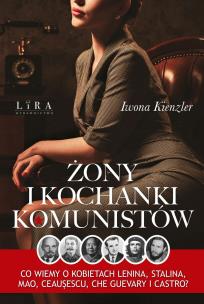 Żony i kochanki komunistów. Autor: Iwona Kienzler. Multiszop.pl Okładka książki Żony i kochanki komunistów