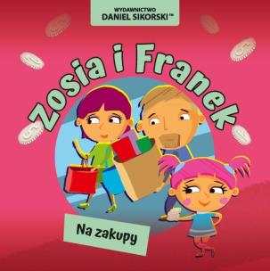 Zosia i Franek. Na zakupy. Autor: Daniel Sikorski, Gerard Śmiechowski. Multiszop.pl Okładka książki Zosia i Franek. Na zakupy