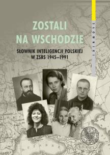 Zostali na Wschodzie Słownik inteligencji polskiej. Autor: Hlebowicz Adam. Multiszop.pl Okładka książki Zostali na Wschodzie Słownik inteligencji polskiej