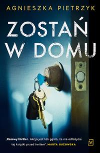 Zostań w domu. Autor: Pietrzyk Agnieszka. Multiszop.pl Okładka książki Zostań w domu
