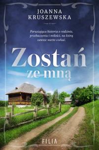 Zostań ze mną. Autor: Kruszewska Joanna. Multiszop.pl Okładka książki Zostań ze mną