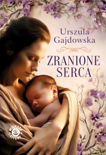 Zranione serca. Autor: Gajdowska Urszula. Multiszop.pl Okładka książki Zranione serca