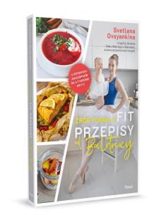 Zrób formę z Fit przepisy od baletnicy. Autor: Ovsyankina Svetlana. Multiszop.pl Okładka książki Zrób formę z Fit przepisy od baletnicy