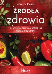 Okładka książki Źródła zdrowia. Kuchnia polska według Pięciu Przemian