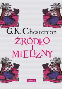 Źródło i mielizny wyd. 2022. Autor: Chesterton Gilbert Keith. Multiszop.pl Okładka książki Źródło i mielizny wyd. 2022