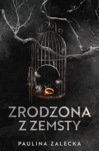 Zrodzona z zemsty. Autor: Paulina Zalecka. Multiszop.pl Okładka książki Zrodzona z zemsty