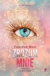Zrozum mnie. Autor: Tahereh Mafi. Multiszop.pl Okładka książki Zrozum mnie