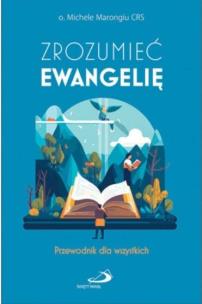 Zrozumieć Ewangelię. Autor: o. Michele Marongiu CRS. Multiszop.pl Okładka książki Zrozumieć Ewangelię