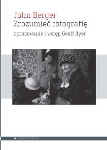 Zrozumieć fotografię. Autor: John Berger. Multiszop.pl Okładka książki Zrozumieć fotografię