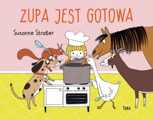 Zupa jest gotowa. Autor: Susanne Straßer. Multiszop.pl Okładka książki Zupa jest gotowa