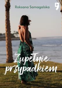 Zupełnie przypadkiem. Autor: Roksana Samagalska. Multiszop.pl Okładka książki Zupełnie przypadkiem