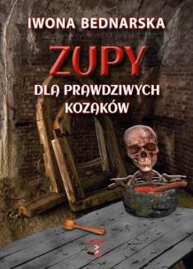 Zupy dla prawdziwych kozaków. Autor: Iwona Bednarska. Multiszop.pl Okładka książki Zupy dla prawdziwych kozaków