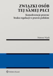 Związki osób tej samej płci. Konsekwencje  braku regulacji w prawie polskim. Autor: Mateusz Wąsik. Multiszop.pl Okładka książki Związki osób tej samej płci. Konsekwencje  braku regulacji w prawie polskim