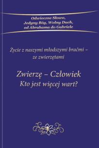 Zwierzę Człowiek Kto jest więcej wart. Autor: Opracowanie zbiorowe. Multiszop.pl Okładka książki Zwierzę Człowiek Kto jest więcej wart