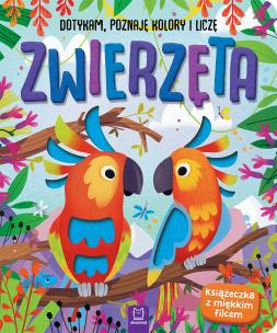 Okładka książki Zwierzęta. Dotykam, poznaję kolory i liczę. Książeczka sensoryczna z miękkim filcem