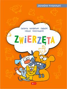 Zwierzęta. Jesteśmy kreatywni. Autor: Maćkowiak Maciej. Multiszop.pl Okładka książki Zwierzęta. Jesteśmy kreatywni
