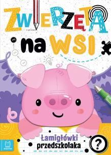 Zwierzęta na wsi. Łamigłówki przedszkolaka. Autor: Bator Agnieszka. Multiszop.pl Okładka książki Zwierzęta na wsi. Łamigłówki przedszkolaka