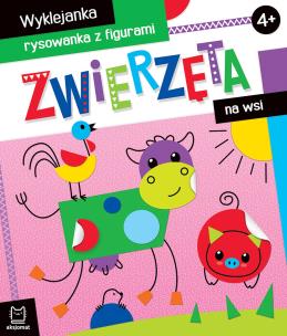 Zwierzęta na wsi. Wyklejanka, rysowanka z figurami 4+. Autor: Bator Agnieszka. Multiszop.pl Okładka książki Zwierzęta na wsi. Wyklejanka, rysowanka z figurami 4+