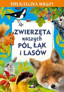 Okładka książki Zwierzęta naszych pól, łąk i lasów. Biblioteczka wiedzy