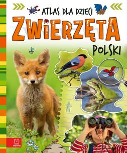 Zwierzęta Polski. Atlas dla dzieci. Autor: Joanna Kuryjak. Multiszop.pl Okładka książki Zwierzęta Polski. Atlas dla dzieci