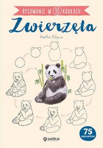 Zwierzęta. Rysowanie w 10 krokach wyd. 2023. Autor: Kilgour Heather. Multiszop.pl Okładka książki Zwierzęta. Rysowanie w 10 krokach wyd. 2023