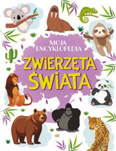 Okładka książki Zwierzęta świata. Moja encyklopedia