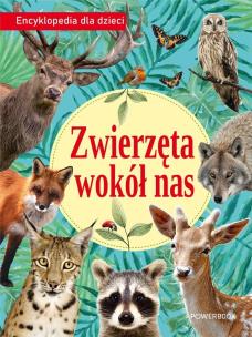 Zwierzęta wokół nas. Encyklopedia dla dzieci. Autor: Opracowanie zbiorowe. Multiszop.pl Okładka książki Zwierzęta wokół nas. Encyklopedia dla dzieci