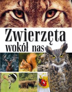 Okładka książki Zwierzęta wokół nas. Encyklopedia dla dzieci