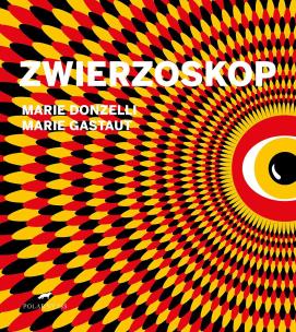 Zwierzoskop. Autor: Marie Donzelli, Marie Gastaut. Multiszop.pl Okładka książki Zwierzoskop