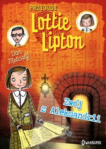 Okładka książki Zwój z Aleksandrii Przygody Lottie Lipton Tom 3