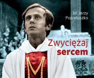 Zwyciężaj sercem. Autor: Jerzy Popiełuszko. Multiszop.pl Okładka książki Zwyciężaj sercem