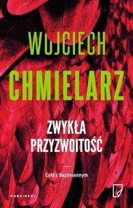 Zwykła przyzwoitość (z autografem). Autor: Chmielarz Wojciech. Multiszop.pl Okładka książki Zwykła przyzwoitość (z autografem)